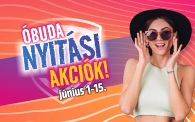 ÓBUDA Nyitási AKCIÓK – június 1-15.!